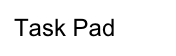 Task Pad